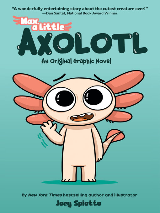 Title details for Max, a Little Axolotl by Joey Spiotto - Wait list